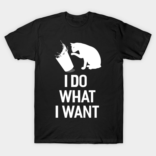 I Do What I Want T-Shirt by Dojaja